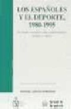 españoles y el deporte, 1980-1995 un estudio sociologico sobre co mportamientos, actitudes y valores-9788480025980