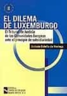 el dilema de luxemburgo: el tribunal de justicia de las comunidad es europeas ante el principio de subsidiariedad-antonio estella de noriega-9788480044080