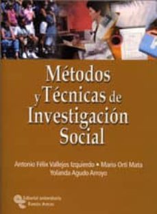 metodos y tecnicas de investigacion social-antonio felix vallejos-mario orti mata-yolanda agudo arroyo-9788480047180