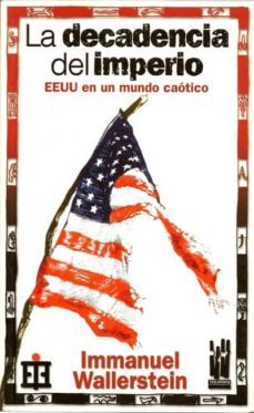 la decadencia del imperio: ee.uu. en un mundo caotico-immanuel wwallerstein-9788481363180