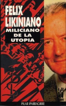 felix likiniano, miliciano de la utopia-9788481369380