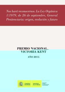 nos hará reconocernos. la ley orgániza 1/1979, de 26 de septiembre, general penitenciaria: origen, evolución y futuro-antonio andres laso-9788481503180