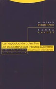 la negociacion colectiva en la doctrina del tribunal supremo: una sintesis de jurisprudencia-aurelio desdentado-berta valdes-9788481642780