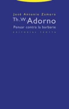 th. w. adorno: pensar contra la barbarie-9788481647280