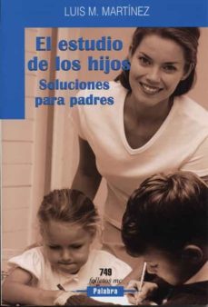 el estudio de los hijos: soluciones para padres-luis manuel martinez-9788482398280