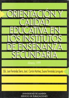 orientacion y calidad educativa en los institutos de enseñanza se cundaria-juan fernandez sierra-jose juan carrion martinez-9788482401980