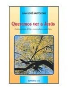 queremos ver a jesus: contemplando al hijo, contemplarse como hij os-juan jose bartolome lafuente-9788483168080