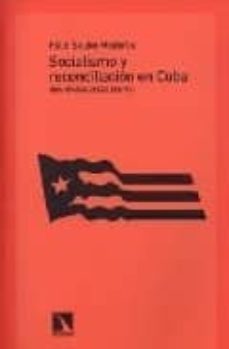 socialismo y reconciliacion en cuba: una mirada desde dentro-9788483193280