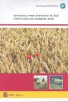 agricultura y medio ambiente en la ue: informe sobre indicadores irena-9788483204580