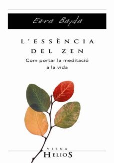 l essencia del zen: com portar la meditacio a la vida-9788483302880