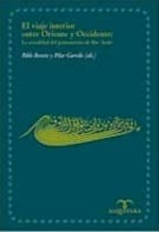 el viaje interior entre oriente y occidente: la actualidad del pe l pensamiento de ibn arabi-pablo beneito y garrido-pilar beneito y garrido-9788483520680