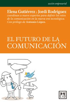 el futuro de la comunicacion-jordi rodriguez-jordi rodriguez-9788483569580