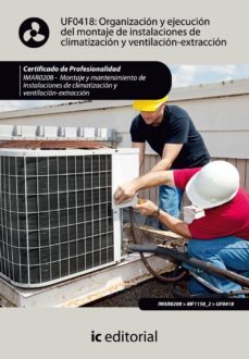 (i.b.d.)organizacion y ejecucion del montaje de instalaciones de climatizacion y ventilacion-extraccion uf0418 (certificado de profesionalidad)-alberto abel segura manzano-9788483648780