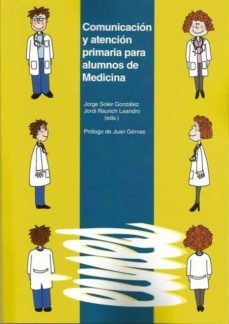 comunicacion y atencion primaria para alumnos de medicina-jorge soler gonzalez-jordi raurich leandro-9788484096580