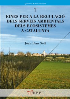 eines per la regulacio dels serveis ambientals dels ecosistemes a catalunya-joan pons-9788484242680
