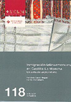 inmigracion latinoamericana en castilla-la mancha. un estudio exp loratorio-fernando casas minguez-9788484276180