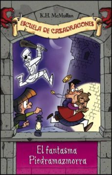 el fantasma piedramazmorra (escuela de cazadragones nº 8)-kate mcmullan-9788484413080