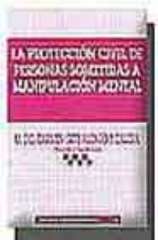la proteccion civil de personas sometidas a manipulacion mental-9788484428480