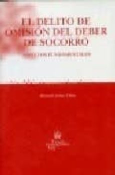 el delito de omision del deber de socorro: aspectos fundamentales-manuel arauz ulloa-9788484561880