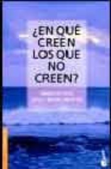 ¿en que creen los que no creen?-umberto eco-carlo maria martini-9788484602880