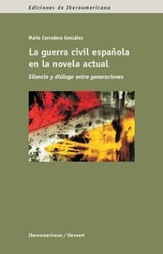 la guerra civil española en la novela actual: silencio y dialogo entre generaciones-maria corredera gonzalez-9788484895480