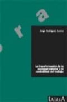 la transformacion de la sociedad salarial y la centralizacion del trabajo-jorge rodriguez guerra-9788485781980