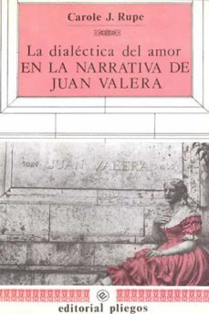 dialectica del amor en la narrativa de juan valera, la-carole j. rupe-9788486214180