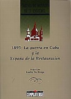 1895, la guerra en cuba y la españa de la restauracion-emilio de diego-9788489365780