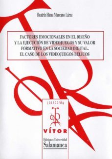 factores emocionales en el diseoo y la ejecuciun de videojuegos y su valor formativo en la sociedad digital: (ebook)-beatriz elena marcano larez-9788490123980