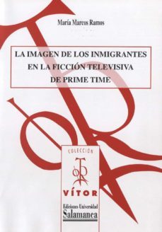 la imagen de los inmigrantes en la ficciun televisiva de prime time (ebook)-maria marcos ramos-9788490124680