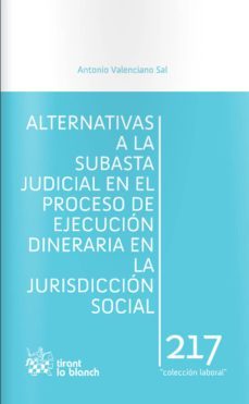 alternativas a la subasta judicial en el proceso de ejecucion din eraria en la jurisdiccion social-antonio valenciano sal-9788490335680