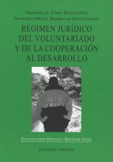 regimen juridico del voluntariado y de la cooperacion al desarrol lo-francisco l. lopez bustos-9788490453780