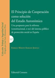el principio de cooperacion como solucion del estado autonomico-enrique martin serrano jimenez-9788490457580