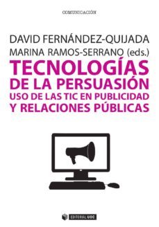 tecnologias de la persuasion. uso de las tic en publicidad y relaciones publicas (ebook)-david fernandez quijada-marina ramos serrano-9788490646380