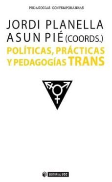 politicas, practicas y pedagogias trans (ebook)-jordi planella ribera-asun pie-9788490648780