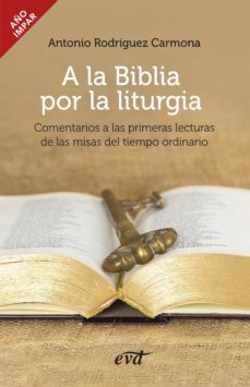 a la biblia por la liturgia (ebook)-antonio rodriguez carmona-9788490734780