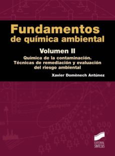 fundamentos de quimica ambiental, volumen ii: quimica de la conta minacion. tecnicas de remediacion y evaluacion del riesgo ambiental-xavier domenech antunez-9788490770580