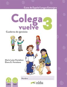 colega vuelve 3 (a2.1). cuaderno de ejercicios-maria luisa hortelano-elena gonzalez hortelano-9788490817780