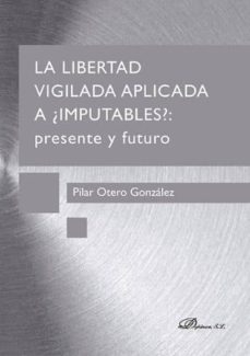 la libertad vigilada aplicada a ¿imputables? presente y futuro-9788490852880