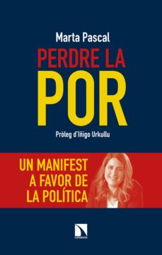 perdre la por. un manifest a favor de la politica-marta pascal i capdevila-9788490979280