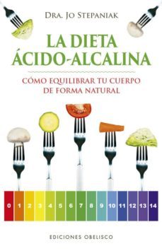 la dieta acido-alcalina. como equilibrar tu cuerpo de forma natural-jo stepaniak-9788491113980