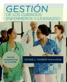 gestion de los cuidados enfermeros y liderazgo, 6ª ed.-john d. huber-9788491135180