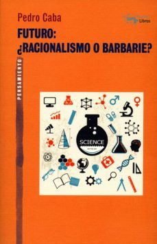 futuro: ¿racionalismo o barbarie? (ebook)-9788491142980