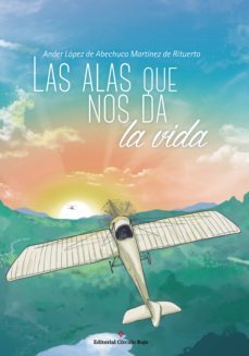 las alas que nos da la vida (ebook)-ander lopez de abechuco-9788491156680
