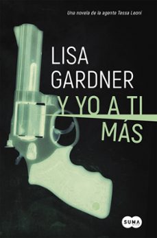y yo a ti más (serie agente tessa leoni 1)-lisa gardner-9788491290780