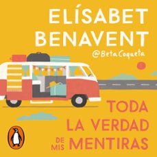 toda la verdad de mis mentiras-elisabet benavent-9788491293880