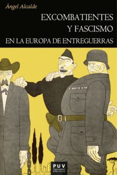excombatientes y fascismo en la europa de entreguerras (ebook)-angel alcalde-9788491349280