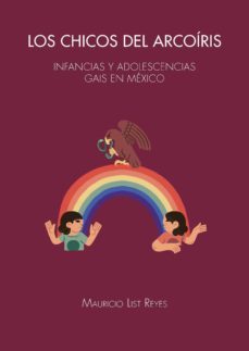 los chicos del arcoiris. infancias y adolescencias gais en mexico (ebook)-mauricio list reyes-9788491443780