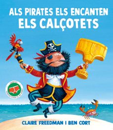 als pirates els encanten els calçotets-claire freedman-9788491458180