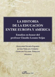 la historia de la educacion entre europa y america.estudios en honor del profesor claudio lozano seijas (ebook)-9788491488880